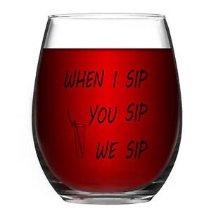 Stemless wine glass 15 ounces when I enjoy sipping your wine glass